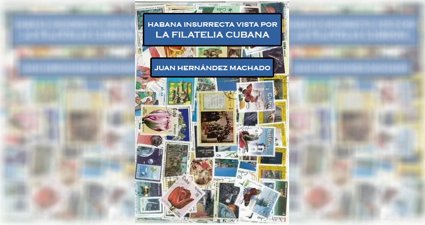 presentaran-libro-digital-habana-insurrecta-vista-por-la-filatelia-cubana