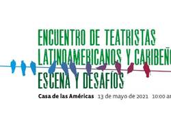 propone-casa-de-las-americas-encuentro-de-teatristas-latinoamericanos-y-caribenos-de-manera-online