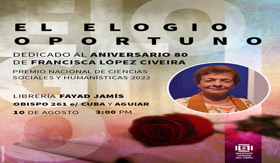 dedicaran-el-elogio-oportuno-en-libreria-fayad-jamis-al-aniversario-80-de-francisca-lopez-civeira-premio-nacional-de-ciencias-sociales-y-humanisticas-2022